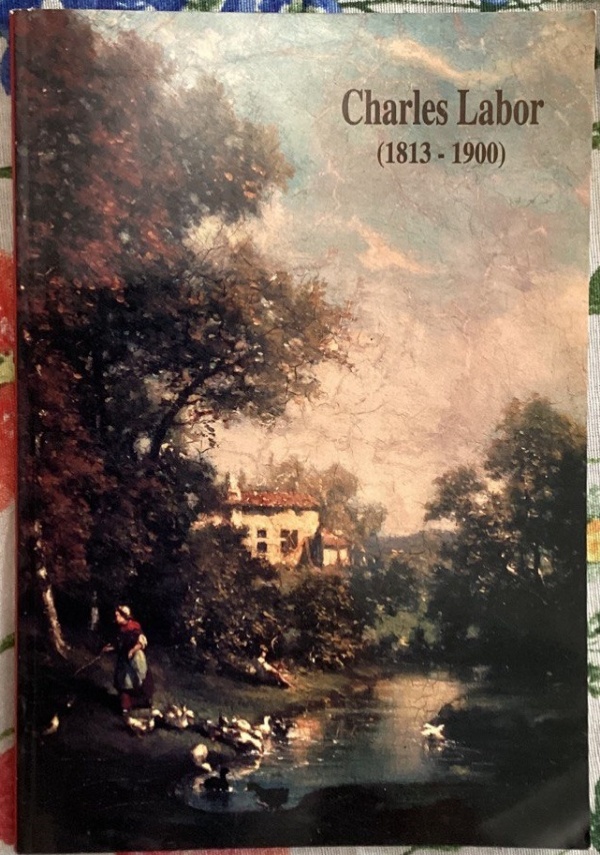 Charles Labor (1813-1900). Exposition du 1er Juillet au 31 Aout 1994 di Ville de Béziers