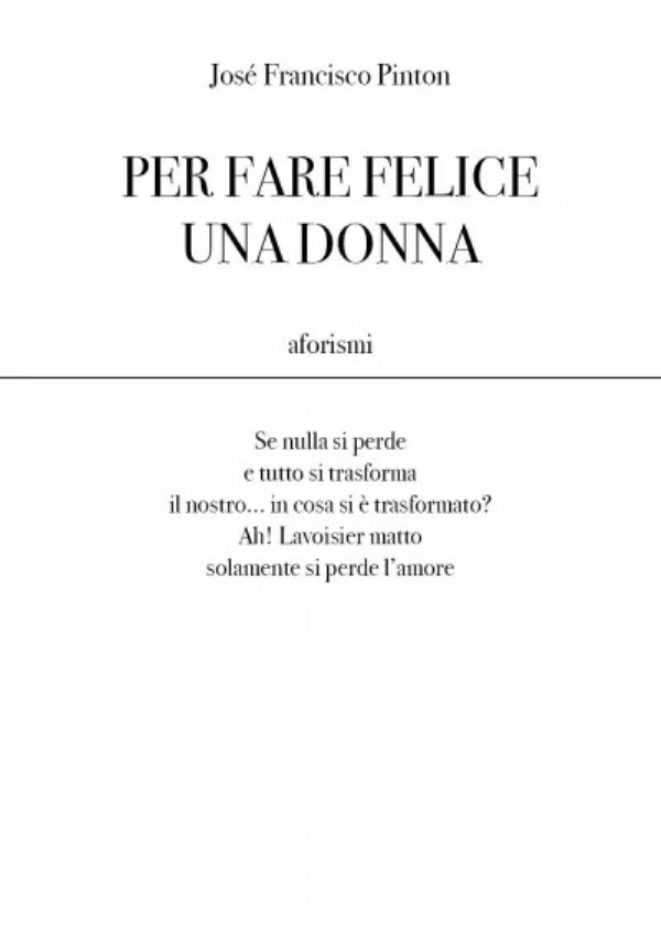 Per fare felice una donna di José Francisco Pinton