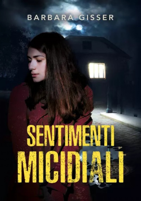 Sentimenti micidiali di Barbara Gisser