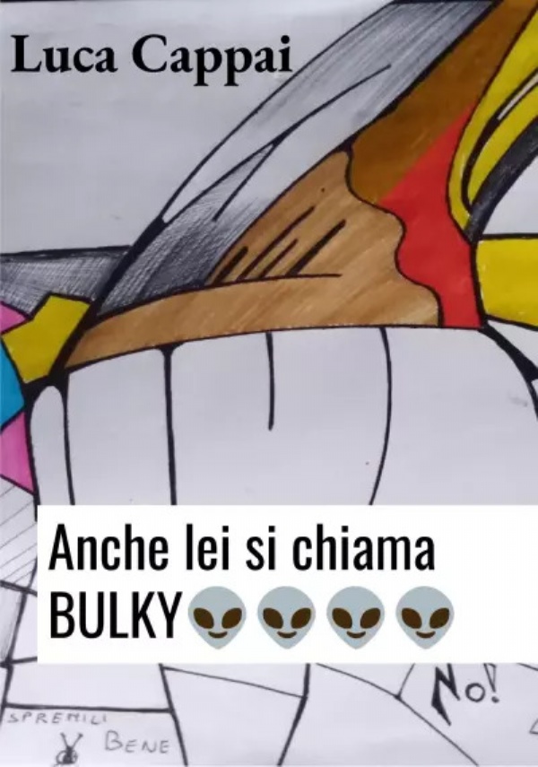 Anche lei si chiama BULKY di Cappai Luca