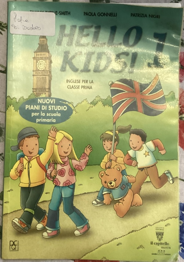 Hello Kids! Corso di inglese per la Scuola elementare di T. Byrne-Smith,          P. Gonnelli,          P. Nigri