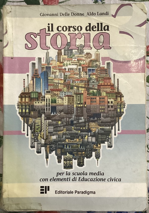 Il corso della storia. Con elementi di educazione civica. Per la Scuola media di Giovanni Delle Donne,          Aldo Landi