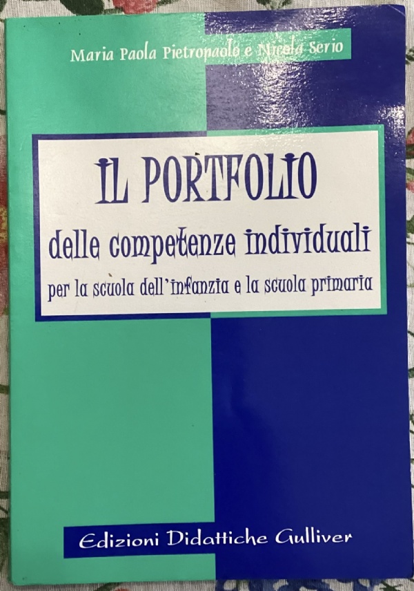 Il portfolio delle competenze individuali. Per la scuola dell’infanzia e la scuola primaria di Maria Paola Pietropaolo, Nicola Serio