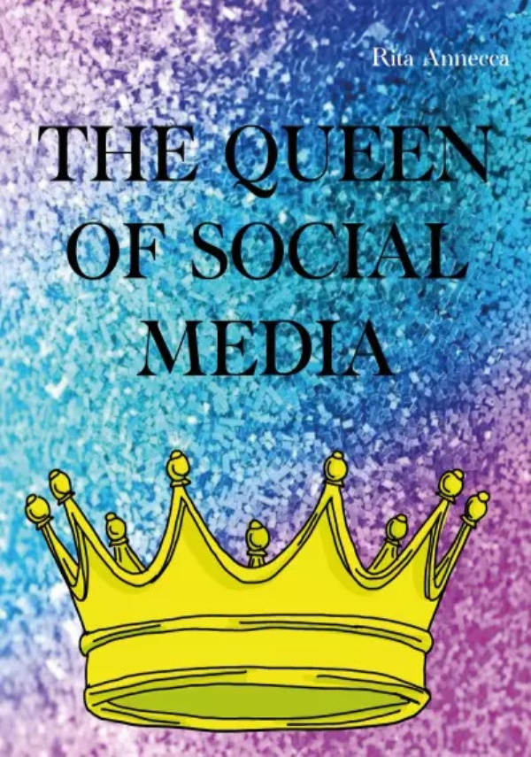 The Queen Of Social Media di Rita Annecca