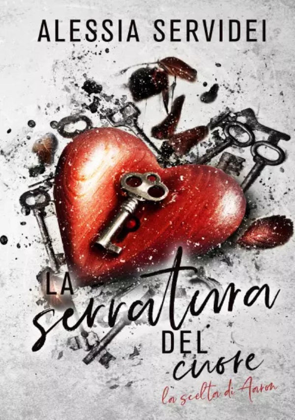 La serratura del cuore. La scelta di Aaron di Alessia Servidei