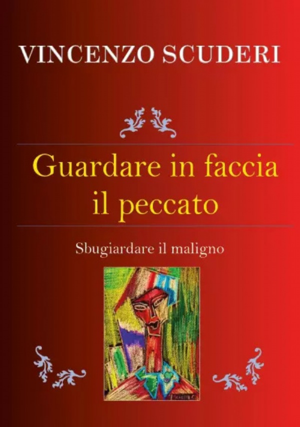 Guardare in faccia il peccato. Sbugiardare il maligno di Vincenzo Scuderi