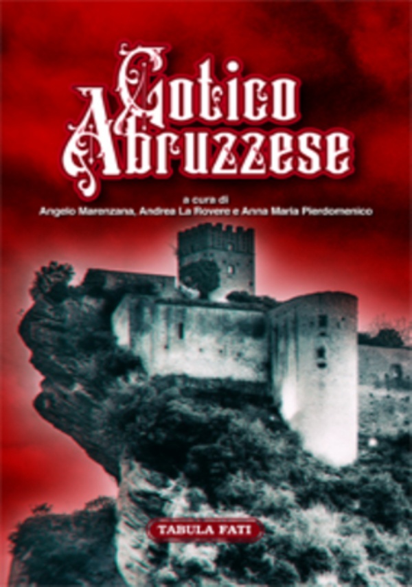 Gotico abruzzese di A. Marenzana,          A. La Rovere,          A. M. Pierdomenico