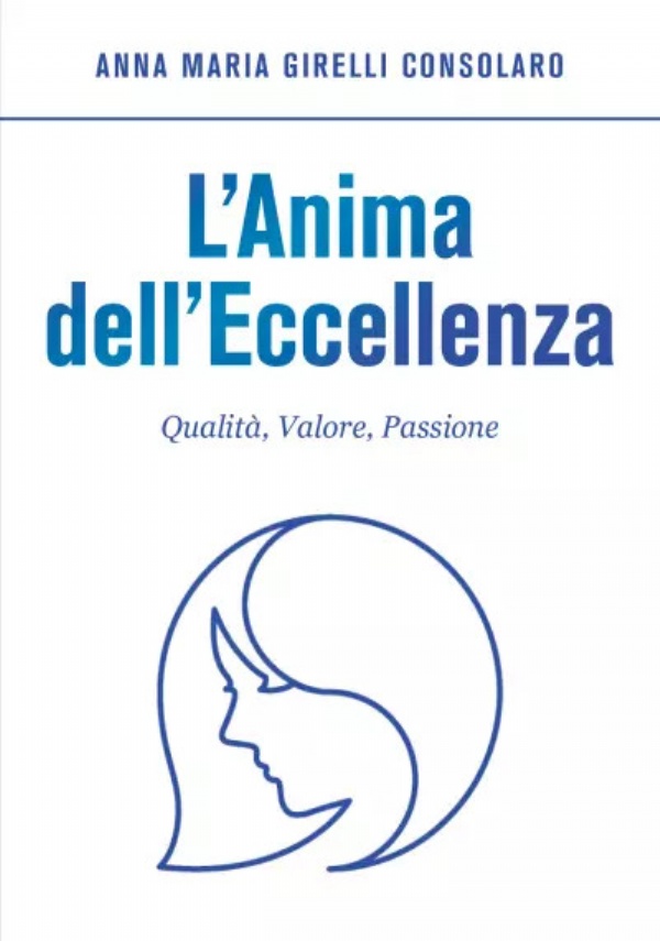 L’Anima dell’Eccellenza di Anna Maria Girelli Consolaro