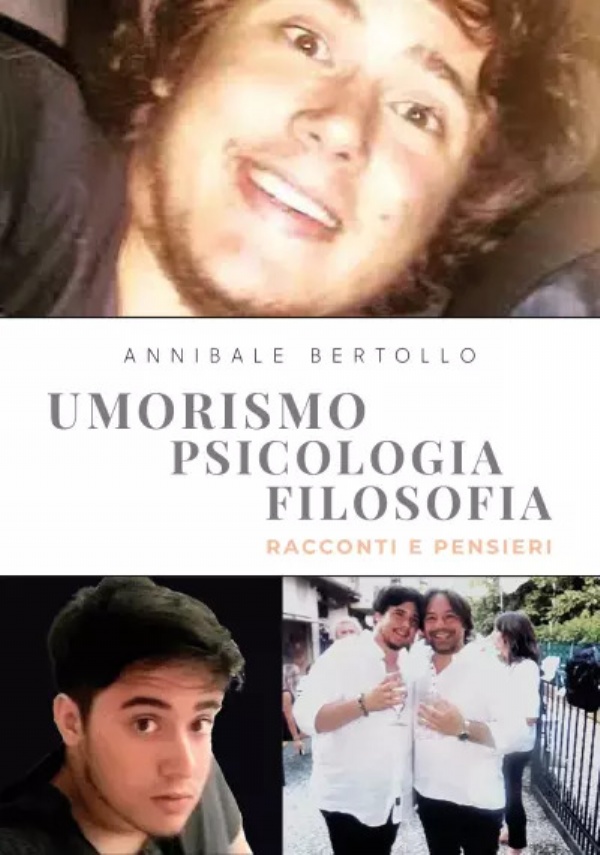 Umorismo, Psicologia, Filosofia: Racconti e pensieri di Annibale Bertollo