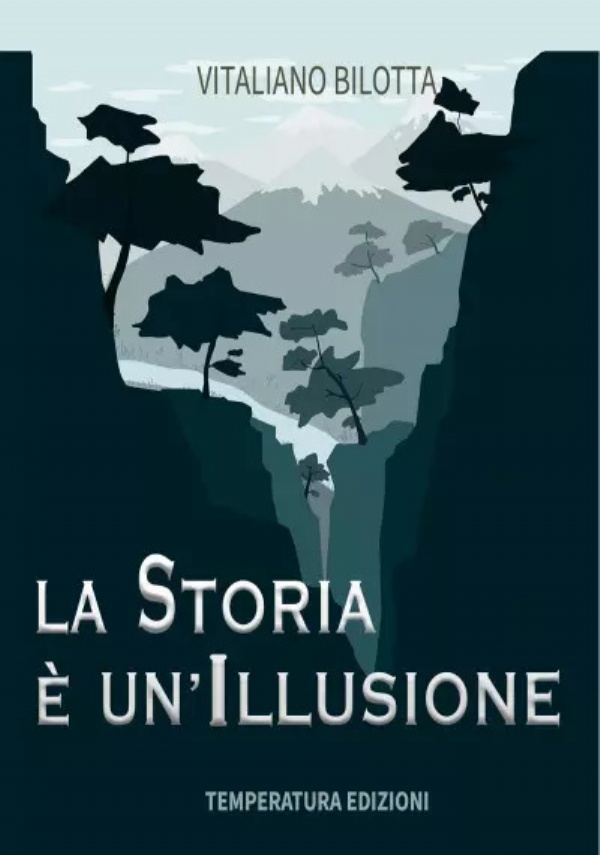 La storia è un’illusione di Vitaliano Bilotta