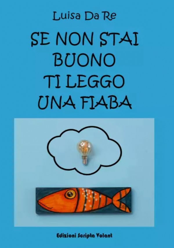 Se non stai buono ti leggo una fiaba di Luisa Da Re