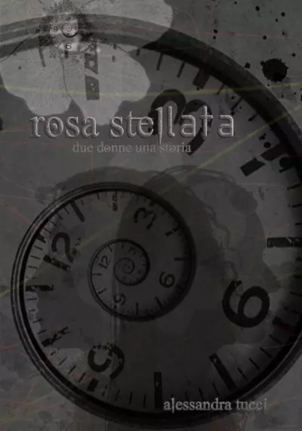 Rosa Stellata. Due donne una storia di Alessandra Tucci