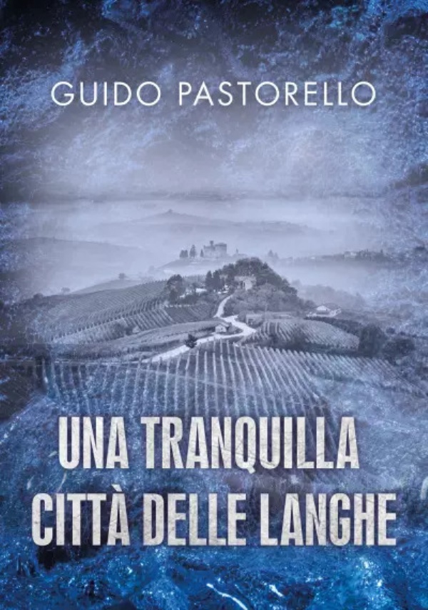 Una tranquilla città delle Langhe di Guido Pastorello