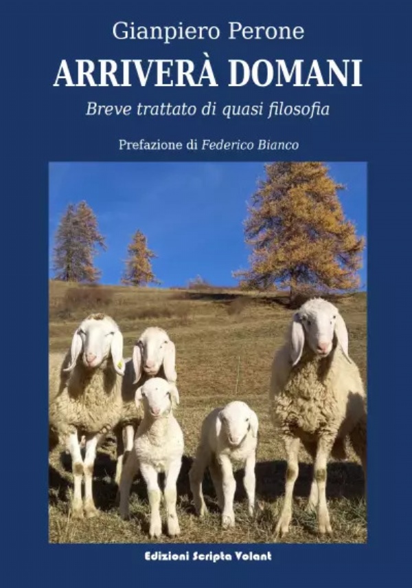 Arriverà domani. Breve trattato di quasi filosofia di Gianpiero Peron