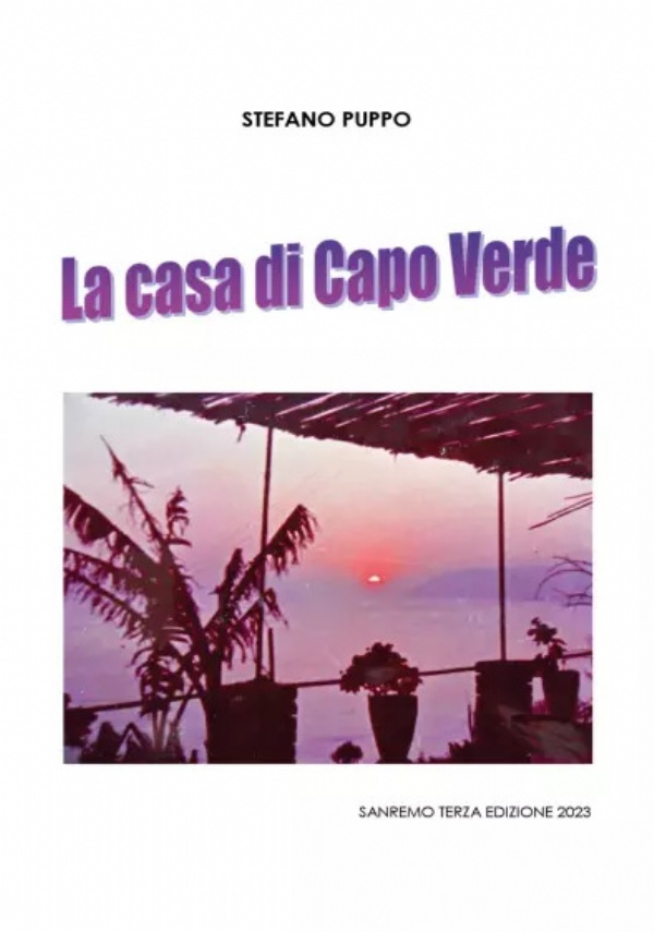 La Casa di Capo Verde. Breve racconto autobiografico di Stefano Puppo