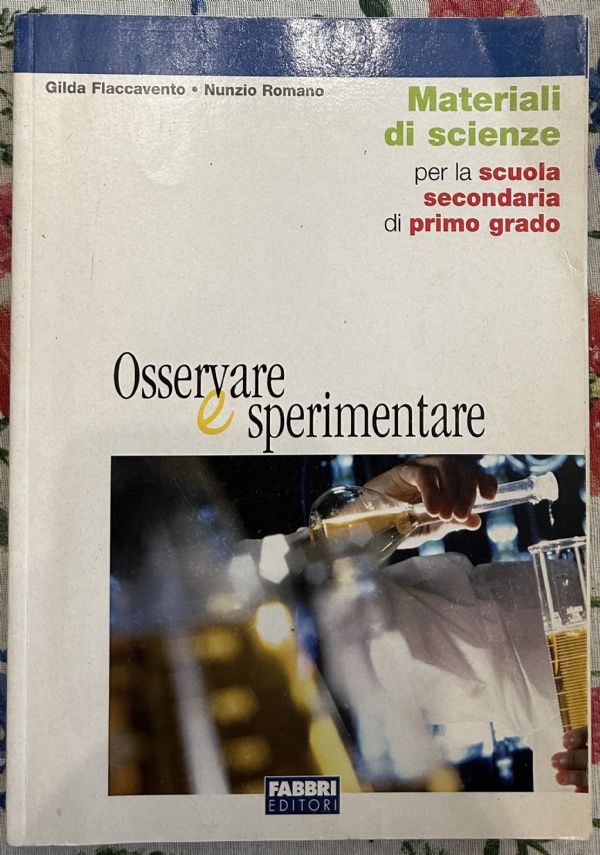 Osservare e sperimentare. Materiali di scienze per la scuola secondaria di primo grado di Gilda Flaccavento, Nunzion Romano