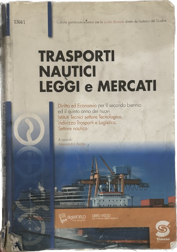 Trasporti nautici leggi e mercati: diritto ed economia per il secondio biennio ed il quinto anno dei nuovi istituti tecnici settore tecnologico, indirizzo trasporti e logistica settore nautico a cura di Alessandra Avolio di AA.VV.