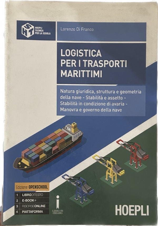 Logistica per i trasporti marittimi. Natura giuridica, struttura e geometria della nave. Stabilità e assetto. Stabilità in condizione di avaria... di Lorenzo Di Franco