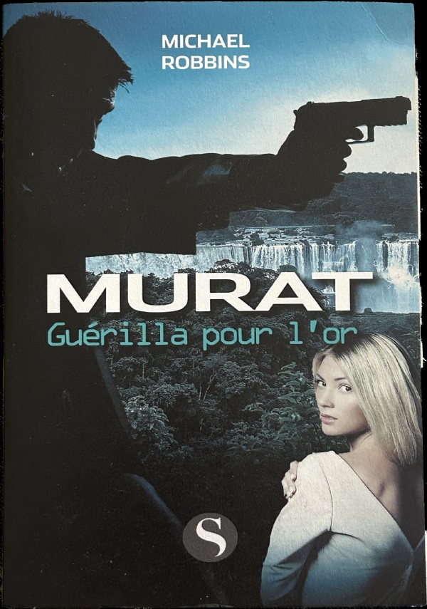 Murat - Guérilla pour l’or di Michael Robbins