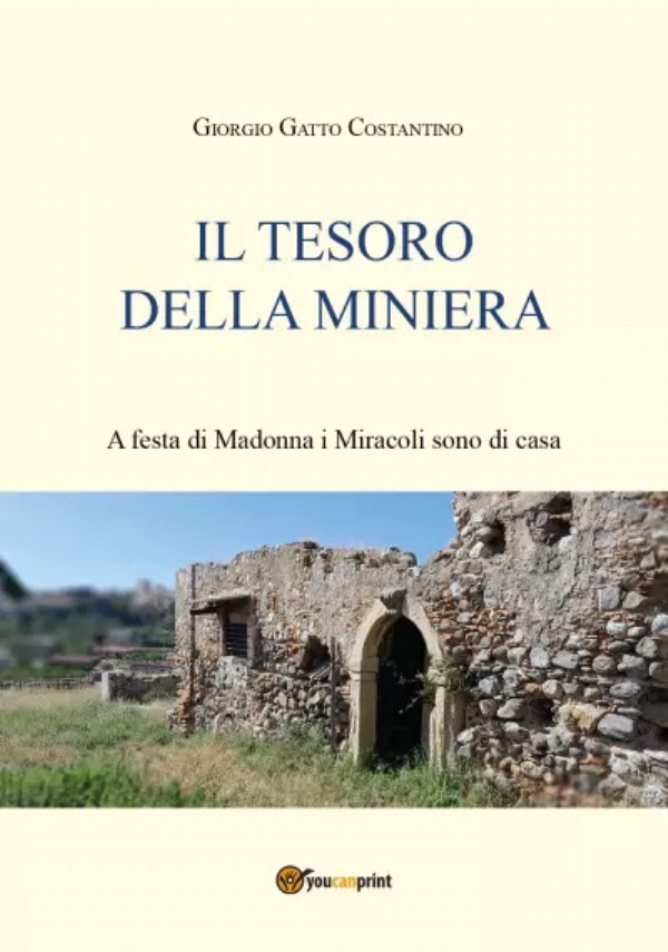 Il tesoro della miniera. A Festa di Madonna i miracoli sono di casa... di Giorgio Gatto Costantino