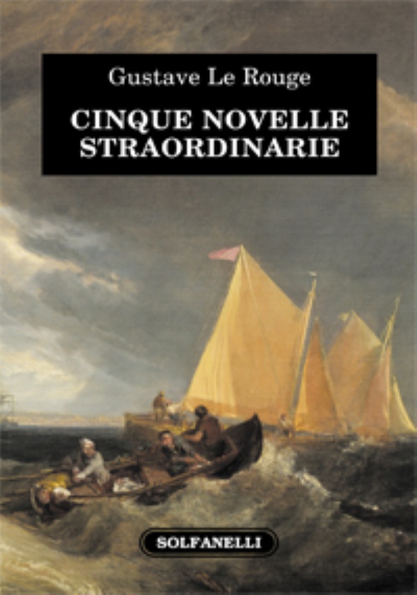 CINQUE NOVELLE STRAORDINARIE di Gustave Le Rouge