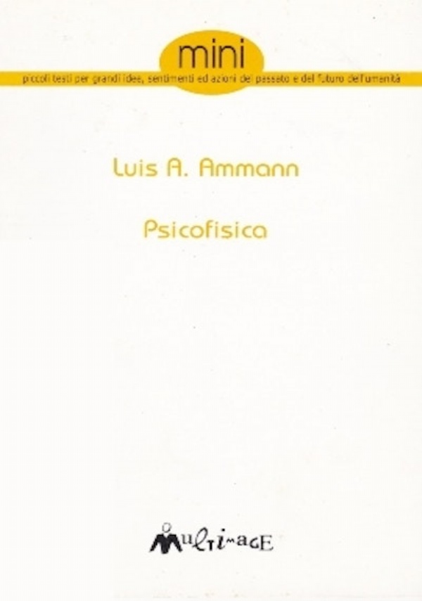 Psicofisica. Tratto da Autoliberazione di Luis A. Ammann