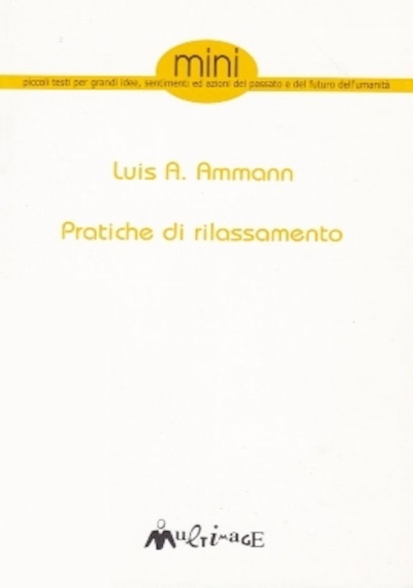 Pratiche di rilassamento. Tratto da Autoliberazione di Luis A. Ammann