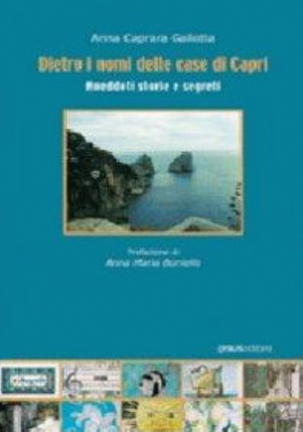 Dietro i nomi delle case di Capri. Aneddoti, storie e segreti di 