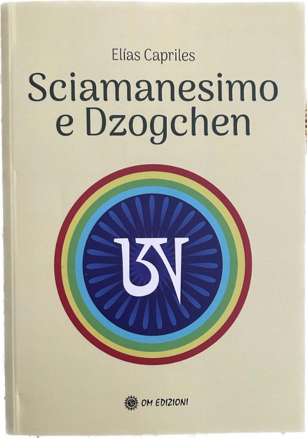 Sciamanesimo E Dzogchen di Elías Capriles