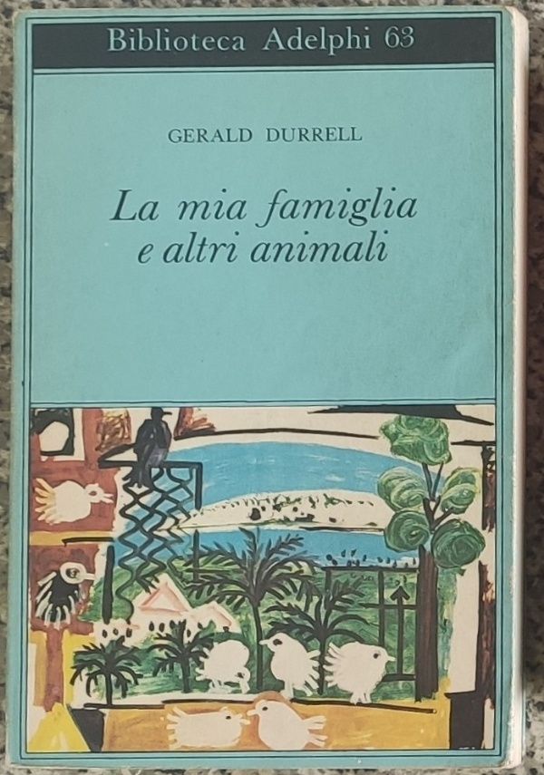 GERALD DURRELL, LA MIA FAMIGLIA E ALTRI ANIMALI- PRIMA EDIZIONE- ADELPHI  1990