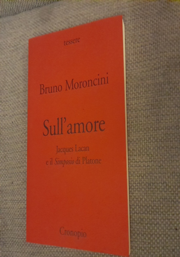 Sull'amore. Jacques Lacan e il «Simposio» di Platone - Bruno