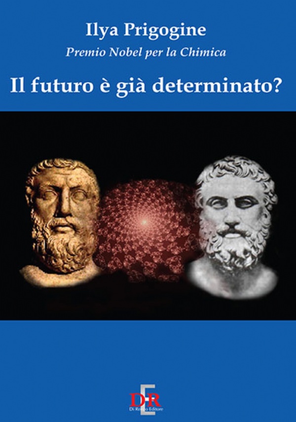 Il futuro è già determinato? di Ilya Prigogine