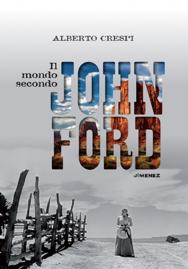 IL MONDO SECONDO JOHN FORD di Alberto Crespi