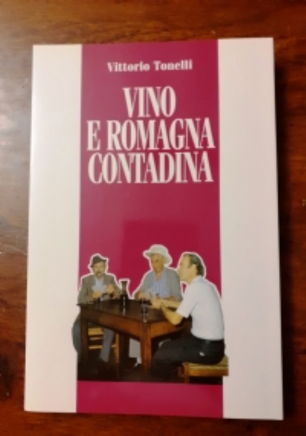 Vita operosa e gaia nellaia romagnola Vittorio Tonelli ed. Edit Faenza Romagna 8788800007765 di 