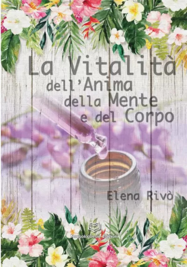 La Vitalità dell’Anima della mente e del Corpo di Elena Rivò