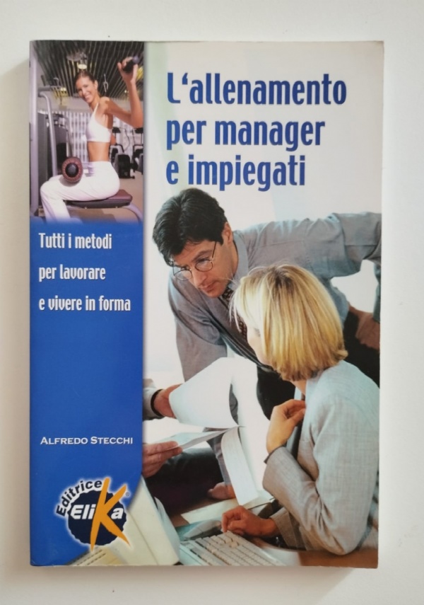 L’allenamento per medici e infermieri, Attivit motoria per lavorare e vivere meglio	- Alfredo Stecchi - 2004 di 