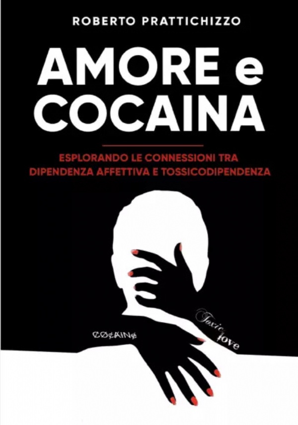 Amore E Cocaina di Roberto Prattichizzo