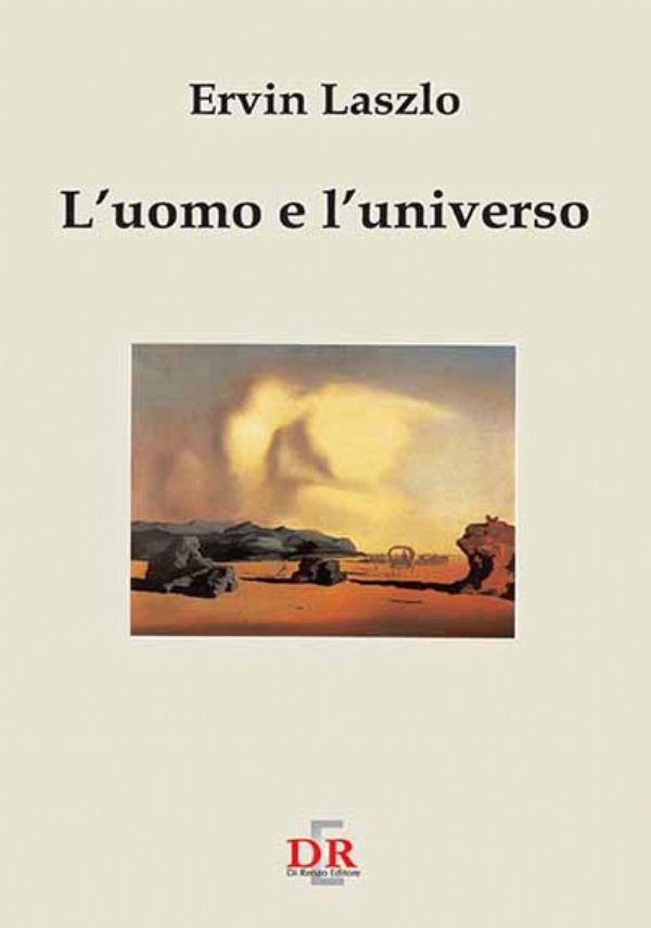 L’uomo e l’universo. Alla ricerca di una nuova visione di Ervin Laszlo