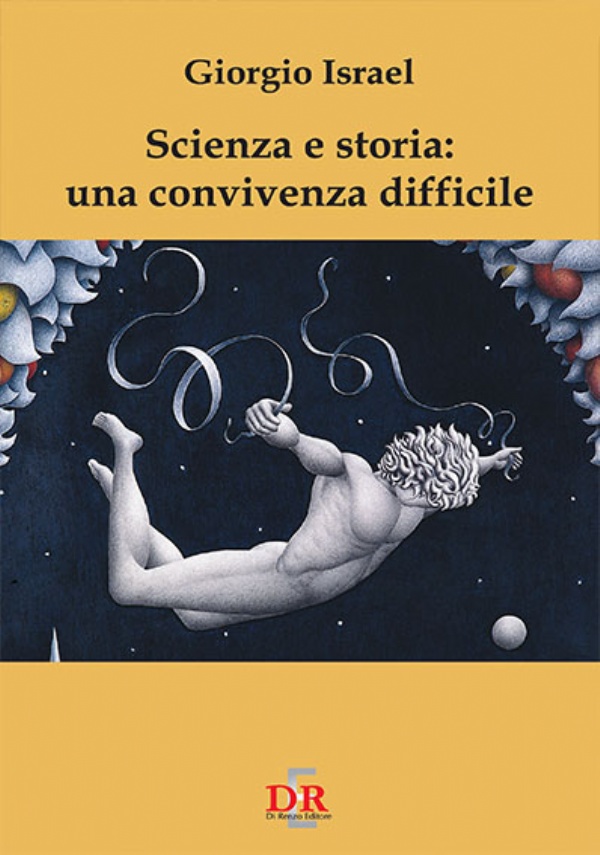 Scienza e storia una convivenza difficile di Giorgio Israël