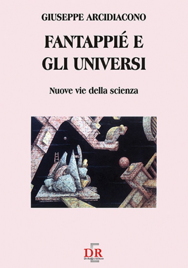 Fantappié e gli universi nuove vie della scienza di Giuseppe Arcidiacono