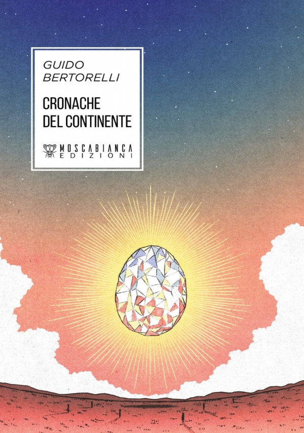 CRONACHE DEL CONTINENTE di Bertorelli Guido