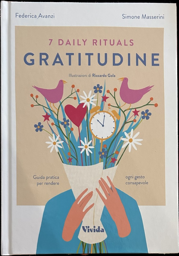 7 daily rituals. Gratitudine. Guida pratica per rendere ogni gesto consapevole di Federica Avanzi,          Simone Masserini