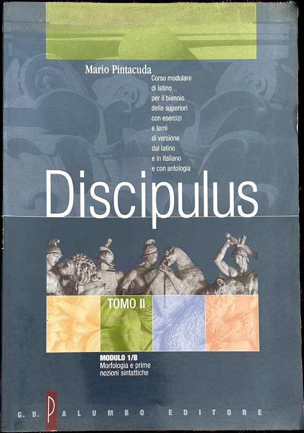 Discipulus. Tomo 2. Modulo B: Morfologia e prime nozioni sintattiche di Mario Pintacuda