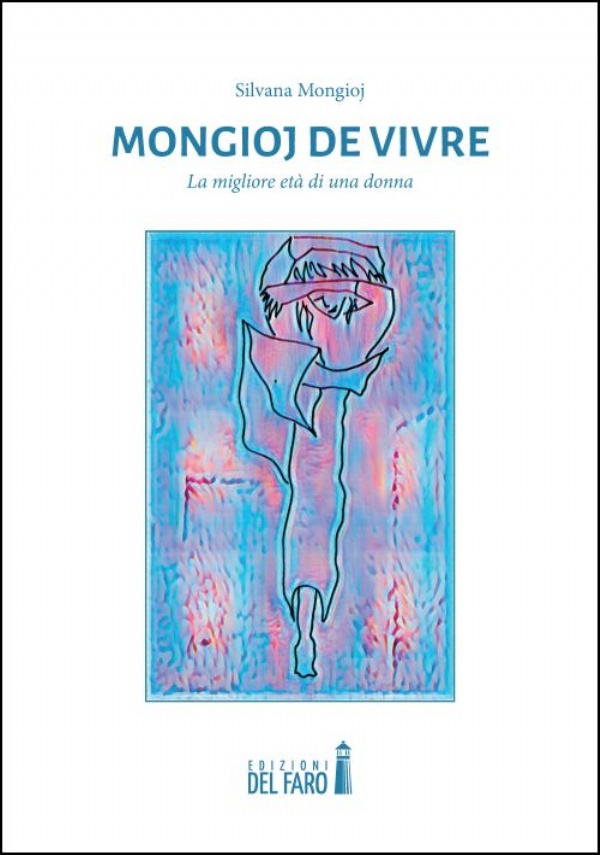 Mongioj de vivre. La migliore età di una donna di Silvana Mongioj