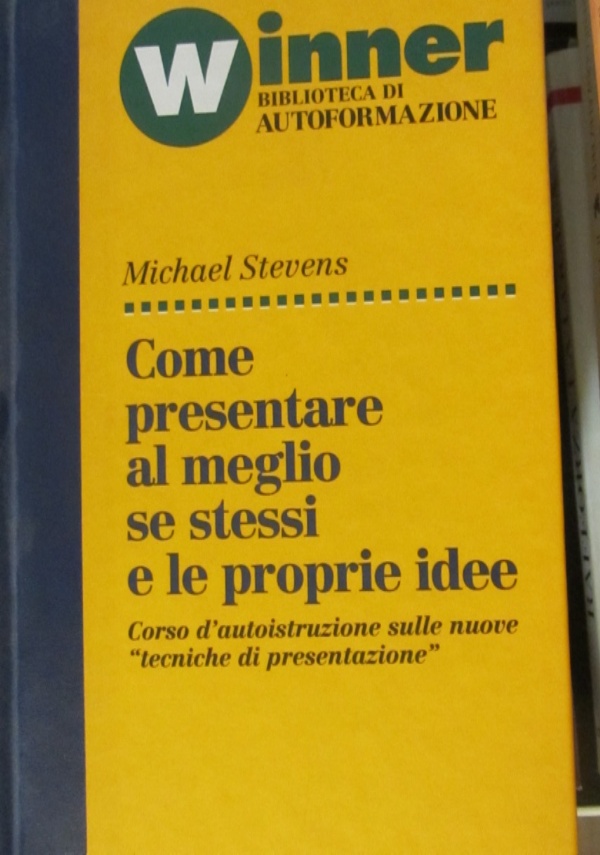 COME PRESENTARE AL MEGLIO SE STESSI E LE PROPRIE IDEE di 