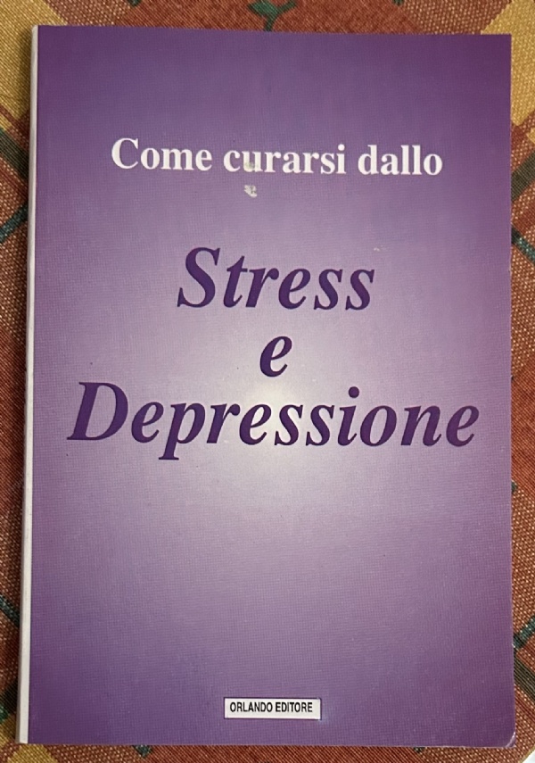 Come curarsi dallo Stress e Depressione di AA.VV.