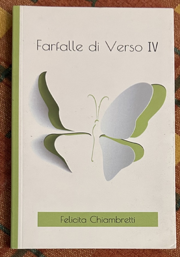 Farfalle di verso. Vol. IV di Felicita Chiambretti