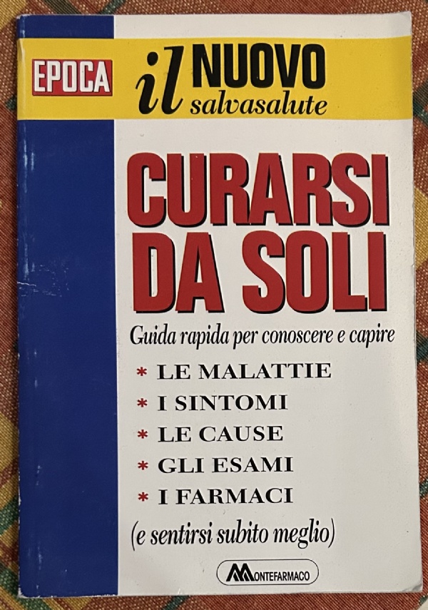 Il nuovo salvasalute. Curarsi da soli di Montefarmaco