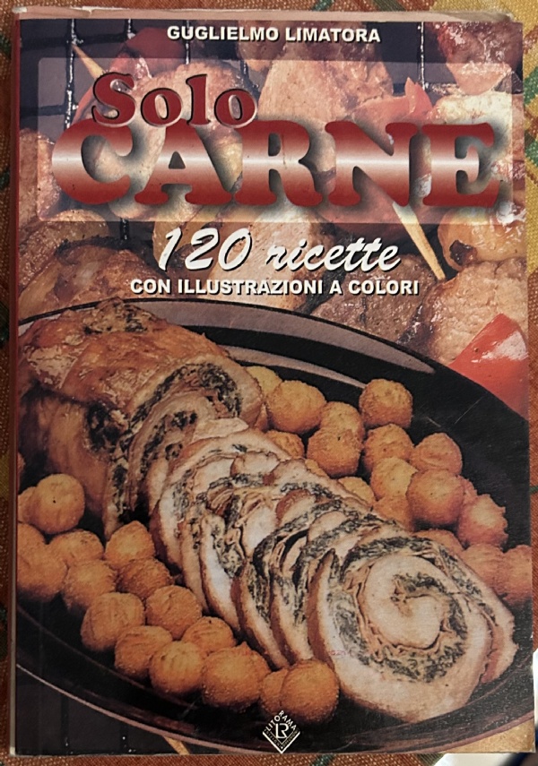 Solocarne. 120 ricette con illustrazioni a colori di Guglielmo Limatora