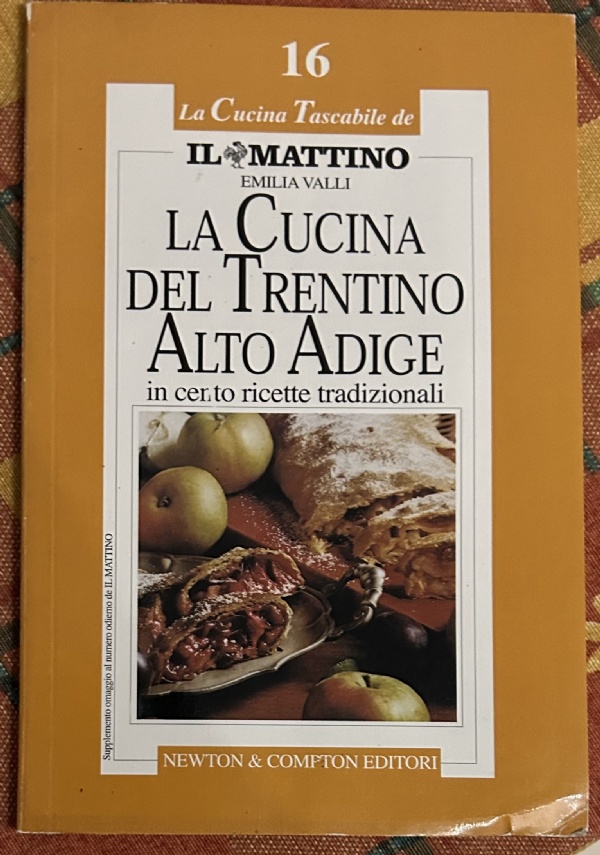 La cucina del Trentino Alto-Adige in cento ricette tradizionali di Emilia Valli